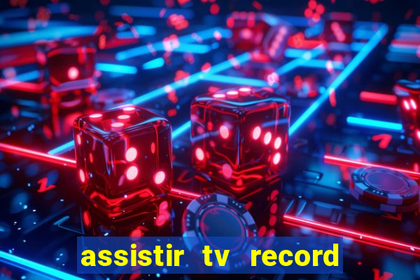 assistir tv record bahia ao vivo agora